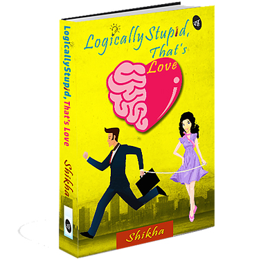 Logically Stupid, That’s Love By Shikha Kumar 1
