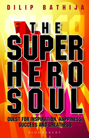The Superhero Soul By Dilip Bhatija