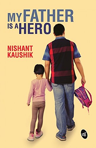 my-father-is-a-hero-by-nishant-kaushik