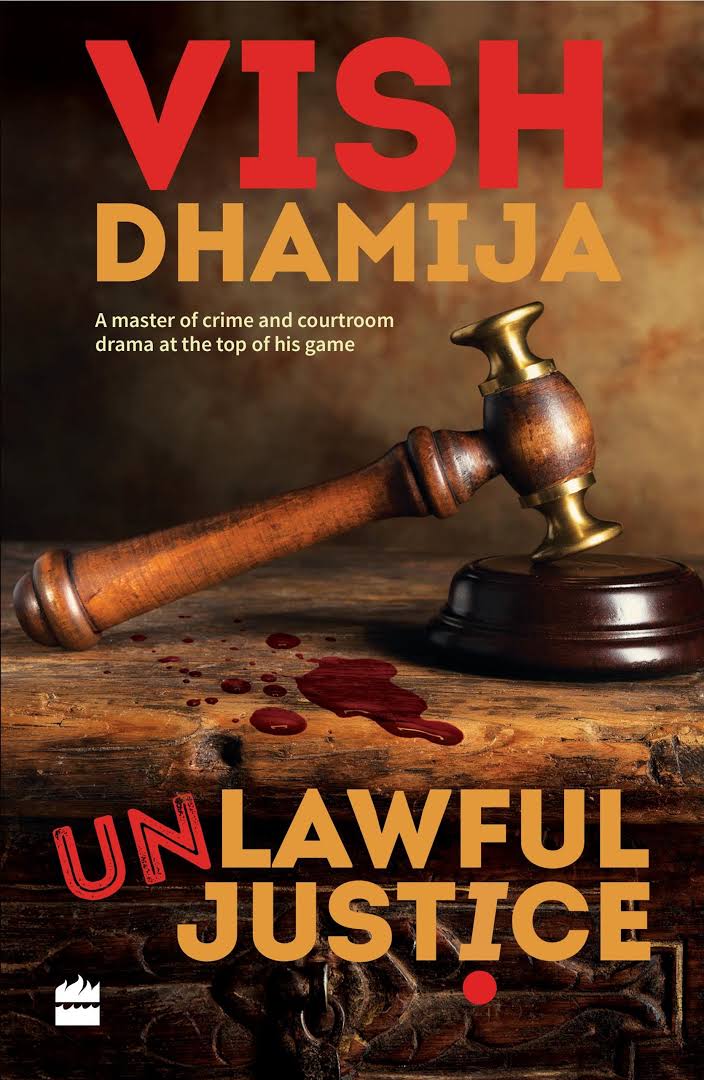 Unlawful Justice By Vish Dhamija