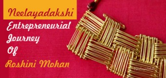 Neelayadakshi- Entrepreneurial Journey Of  Roshini Mohan