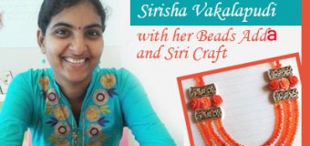 Sirisha Vakalapudi- Her Creative Journey with Beads Adda & Siri Crafts