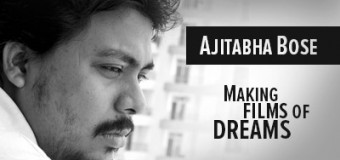 Ajitabha Bose- Making Films of Dreams- Coming soon