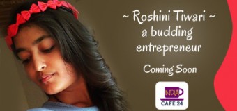 Roshini Tiwari- A Budding Entrepreneur