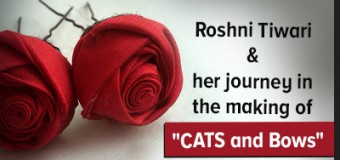 Roshni Tiwari & Her Journey In The Making Of “Cats and Bows”