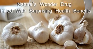 Garlic – Nature’s Wonder Drug Filled With Surprising Health Benefits