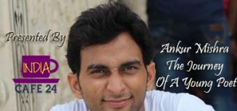 Ankur Mishra – The Journey Of A Young Poet