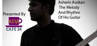 Ashwin Asokan – The Melody And Rhythm Of His Guitar