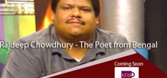 Rajdeep Chowdhury – The Poet from Bengal  – Coming Soon