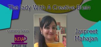 Jaspreet Mahajan – The Lady With A Creative Brain – Coming Soon