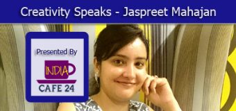 Creativity Speaks – Jaspreet Mahajan