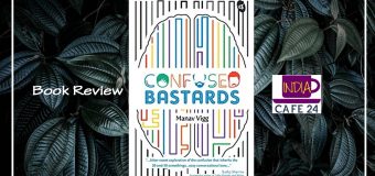 Confused Bastards By Manav Vigg – A Book Review