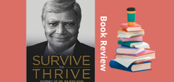 Book Review- Survive To Thrive: Journey of Dr. Rajesh Soin- An Inspirational and Motivational Journey