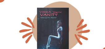 Book Review: Vodka Vagina Vanity – Tales Of The Absurd By Vikram Dhawan: A Story With The Blend Of Suspense And Thrill.