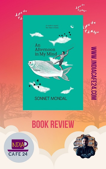 An Afternoon In My Mind By Sonnet Mondal