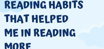 Reading Habits That Helped Me in Reading More