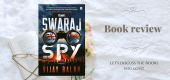 The Swaraj Spy By Vijay Balan – Book Review