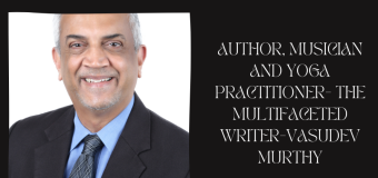 Author, musician and yoga practitioner- The Multifaceted Writer -Vasudev Murthy
