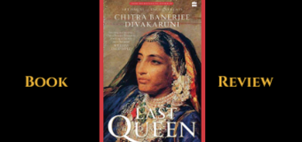 The Last Queen By Chitra Banerjee Divakaruni – Book Review