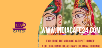 Exploring the Magic of Kathputli Dance: A Celebration of Rajasthan’s Cultural Heritage