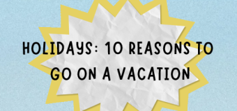 Holidays: 10 Reasons to Go on a Vacation