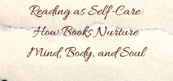 Reading as Self-Care: How Books Nurture Mind, Body, and Soul