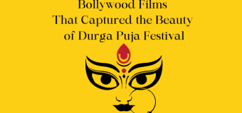 Bollywood Films That Captured the Beauty of Durga Puja Festival