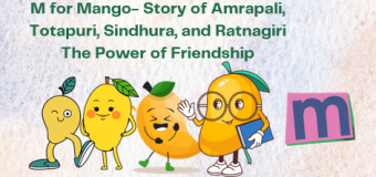 M for Mango- Story of Amrapali, Totapuri, Sindhura, and Ratnagiri