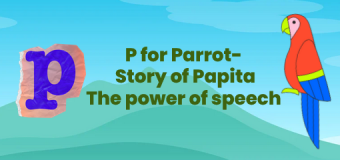 P for Parrot- Story of Papita