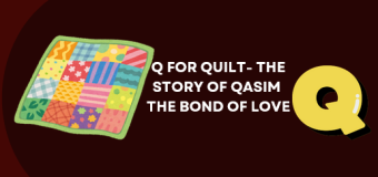 Q for Quilt- The Story of Qasim