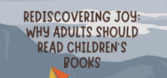 Rediscovering Joy: Why Adults Should Read Children’s Books