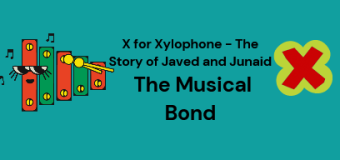 X for Xylophone – The Story of Javed and Junaid